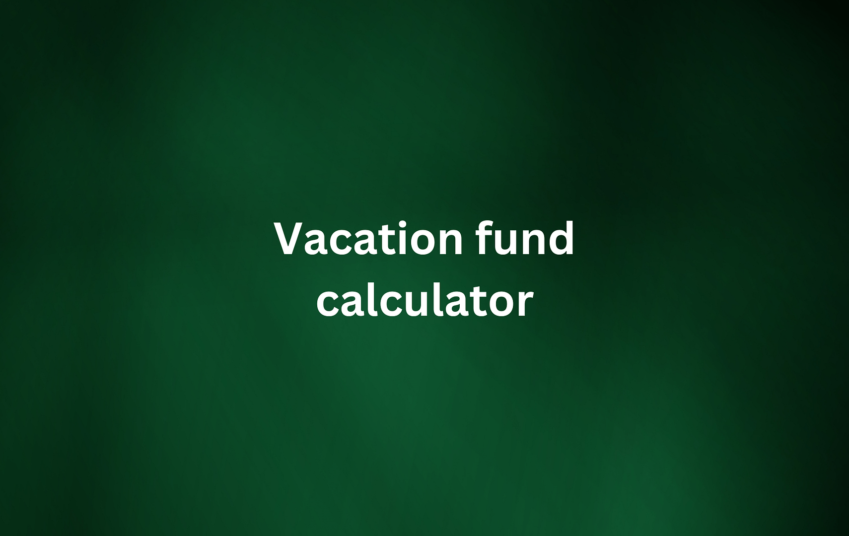 vacation fund calculator